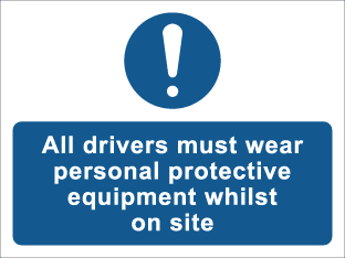 All drivers must wear personal protective equipment whilst on site