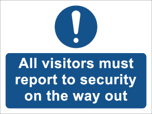 All visitors must report to security on the way out