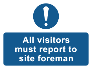 All visitors must report to site foreman