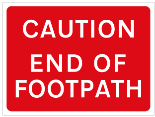 CAUTION END OF FOOTPATH