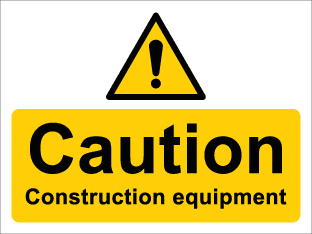 Caution Construction equipment