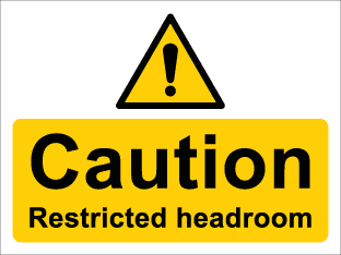 Caution Restricted headroom