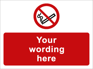 Custom Wording Prohibition Sign c/w smoking symbol