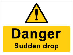 Danger Sudden drop