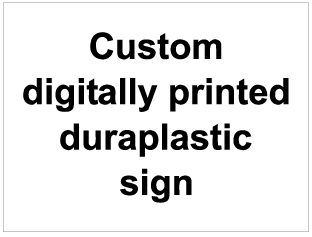 Digitally Printed Custom Worded Duraplastic Sign
