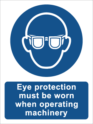 Eye protection must be worn when operating machinery