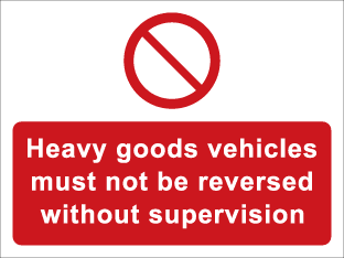 Heavy goods vehicles must not be reversed without supervision