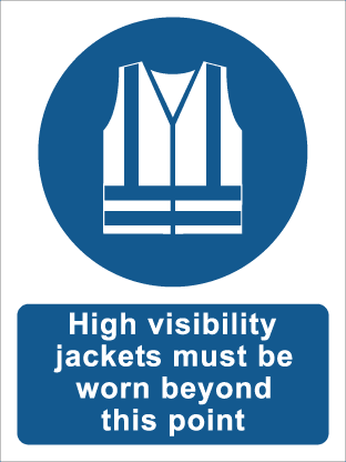 High visibility jackets must be worn beyond this point
