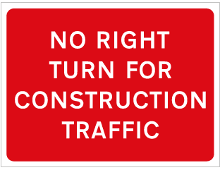 NO RIGHT TURN FOR CONSTRUCTION TRAFFIC