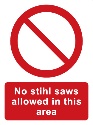 No stihl saws allowed in this area