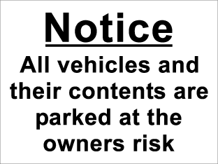 Notice // All vehicles and their contents are parked at the owners risk