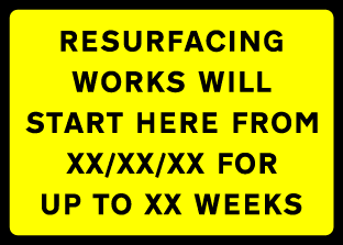 Resurfacing works will start here from x for up to x weeks
