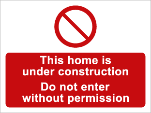 This home is under construction do not enter without permission