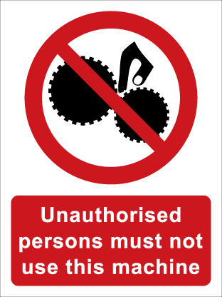 Unauthorised persons must not use this machine