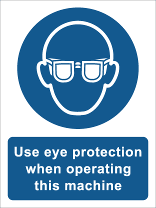 Use eye protection when operating this machine