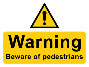 Warning Beware of pedestrians