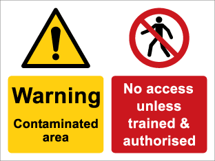 Warning Contaminated area No access unless trained & authorised