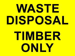 Waste disposal timber only