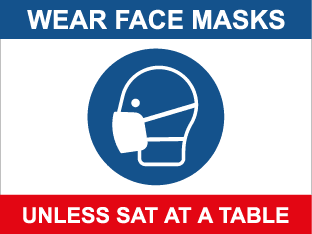 Wear face masks unless sat at a table